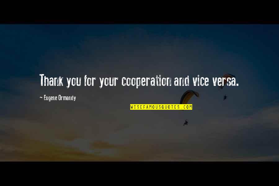 Letter Concerning Toleration Quotes By Eugene Ormandy: Thank you for your cooperation and vice versa. Letter Concerning Toleration Quotes By Eugene Ormandy: Thank you for your cooperation and vice versa.