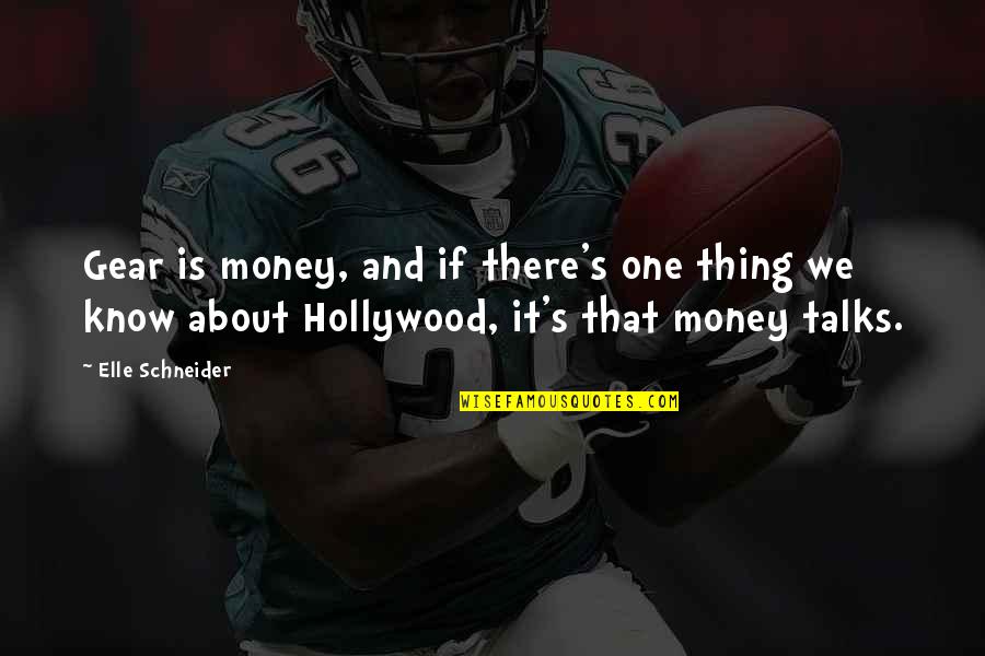 Letter From Birmingham Jail Ethos Quotes By Elle Schneider: Gear is money, and if there's one thing Letter From Birmingham Jail Ethos Quotes By Elle Schneider: Gear is money, and if there's one thing