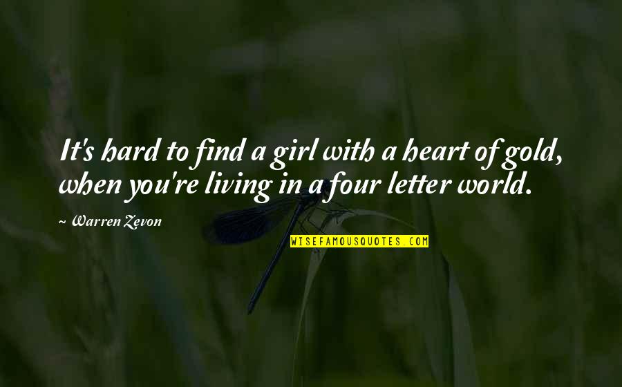 Letter G Quotes By Warren Zevon: It's hard to find a girl with a