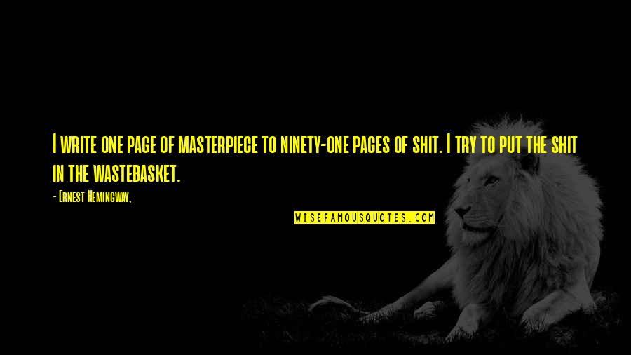 Letter I Quotes By Ernest Hemingway,: I write one page of masterpiece to ninety-one