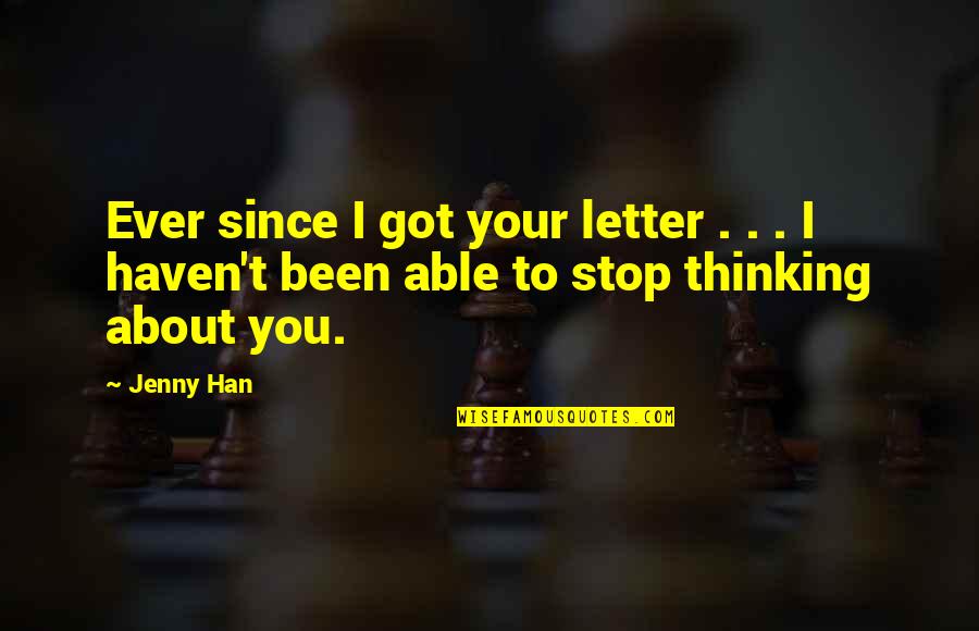 Letter I Quotes By Jenny Han: Ever since I got your letter . .