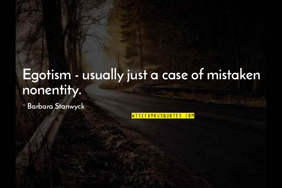 Letter Ii Handwriting Quotes By Barbara Stanwyck: Egotism - usually just a case of mistaken
