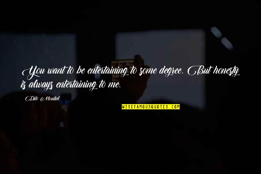 Letter Jackets Quotes By Dito Montiel: You want to be entertaining to some degree.