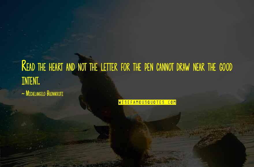 Letter N Quotes By Michelangelo Buonarroti: Read the heart and not the letter for
