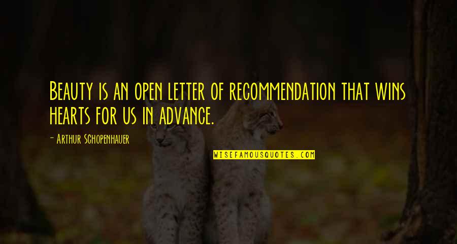 Letter Of Recommendation Quotes By Arthur Schopenhauer: Beauty is an open letter of recommendation that Letter Of Recommendation Quotes By Arthur Schopenhauer: Beauty is an open letter of recommendation that