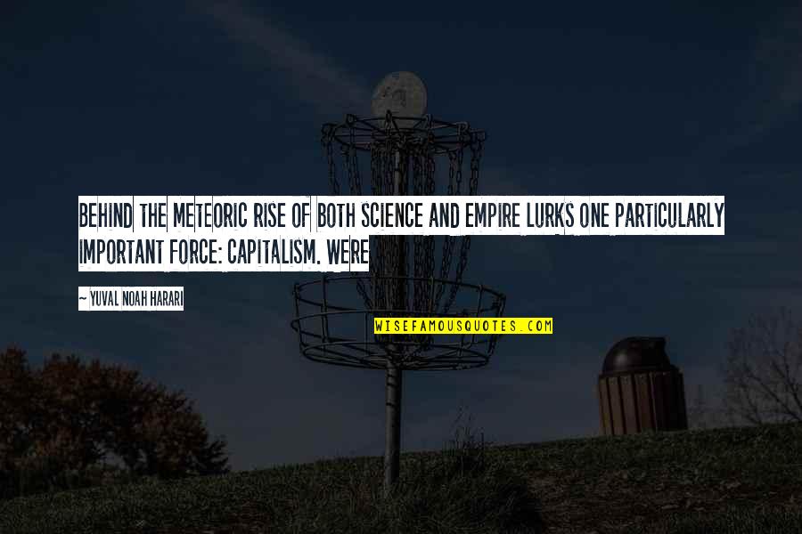 Letter To A Demon Quotes By Yuval Noah Harari: Behind the meteoric rise of both science and Letter To A Demon Quotes By Yuval Noah Harari: Behind the meteoric rise of both science and