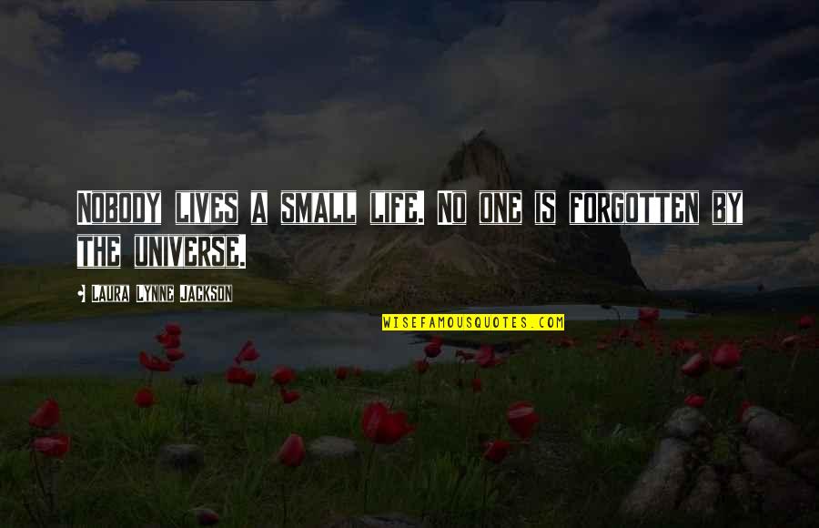 Letter To Heaven Quotes By Laura Lynne Jackson: Nobody lives a small life. No one is Letter To Heaven Quotes By Laura Lynne Jackson: Nobody lives a small life. No one is