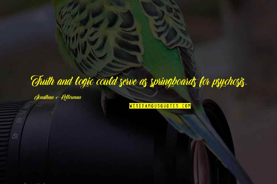 Letter Weight Quotes By Jonathan Kellerman: Truth and logic could serve as springboards for Letter Weight Quotes By Jonathan Kellerman: Truth and logic could serve as springboards for