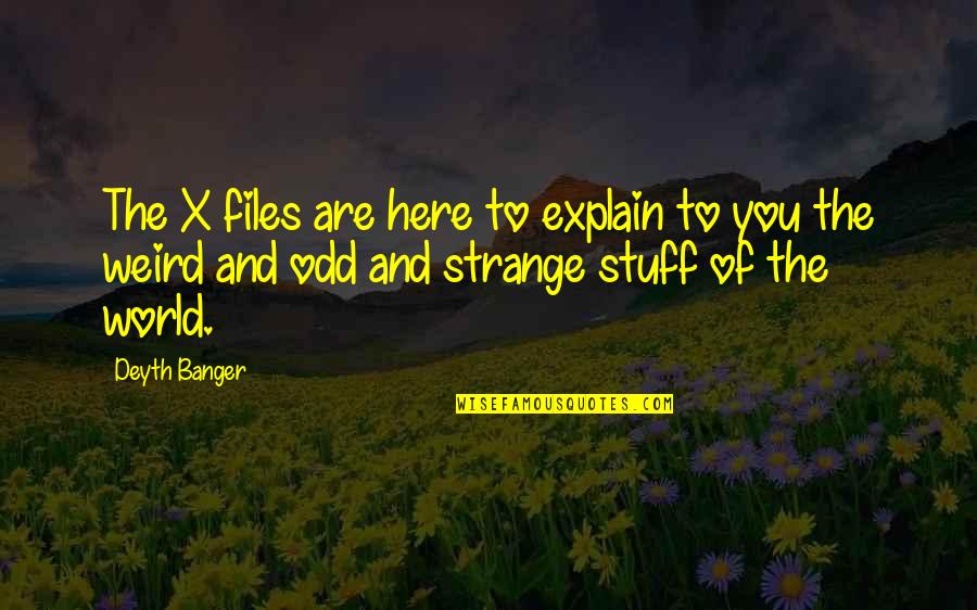 Letterbox Quotes By Deyth Banger: The X files are here to explain to