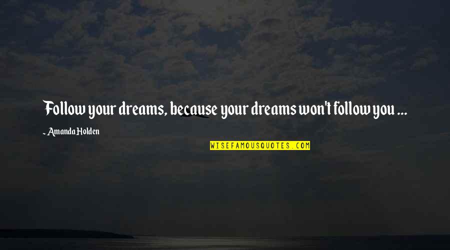 Letterboxing Quotes By Amanda Holden: Follow your dreams, because your dreams won't follow