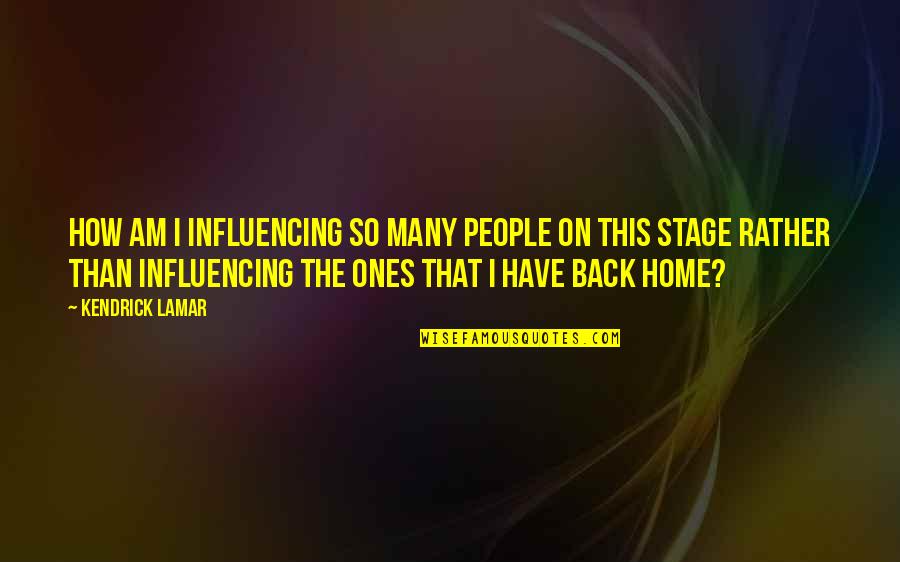 Letterenfonds Quotes By Kendrick Lamar: How am I influencing so many people on