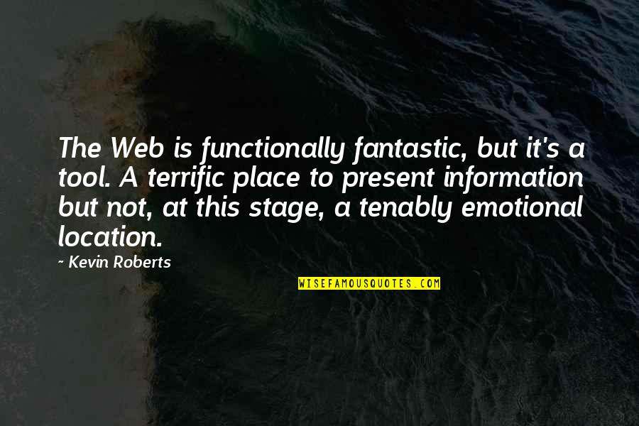 Letterenfonds Quotes By Kevin Roberts: The Web is functionally fantastic, but it's a