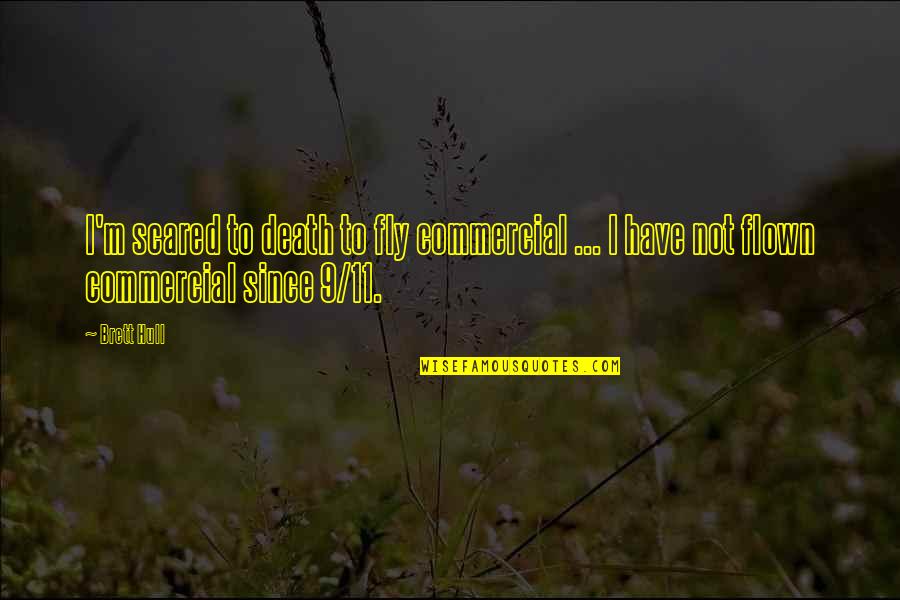 Letterheads Sign Quotes By Brett Hull: I'm scared to death to fly commercial ...