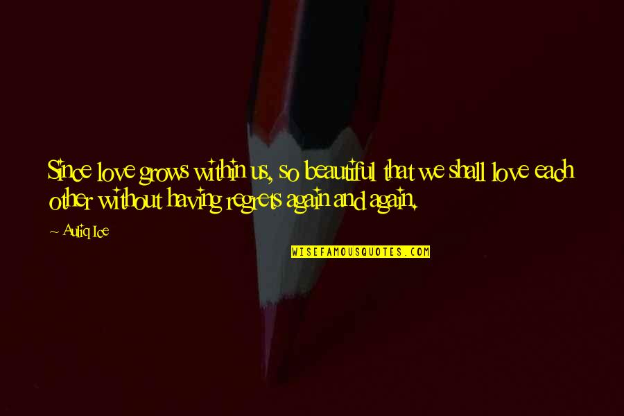 Letterlijk Geloof Quotes By Auliq Ice: Since love grows within us, so beautiful that Letterlijk Geloof Quotes By Auliq Ice: Since love grows within us, so beautiful that