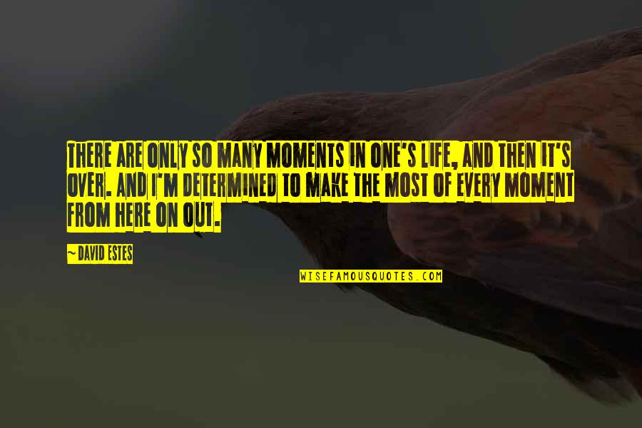 Letterlijk Geloof Quotes By David Estes: There are only so many moments in one's Letterlijk Geloof Quotes By David Estes: There are only so many moments in one's