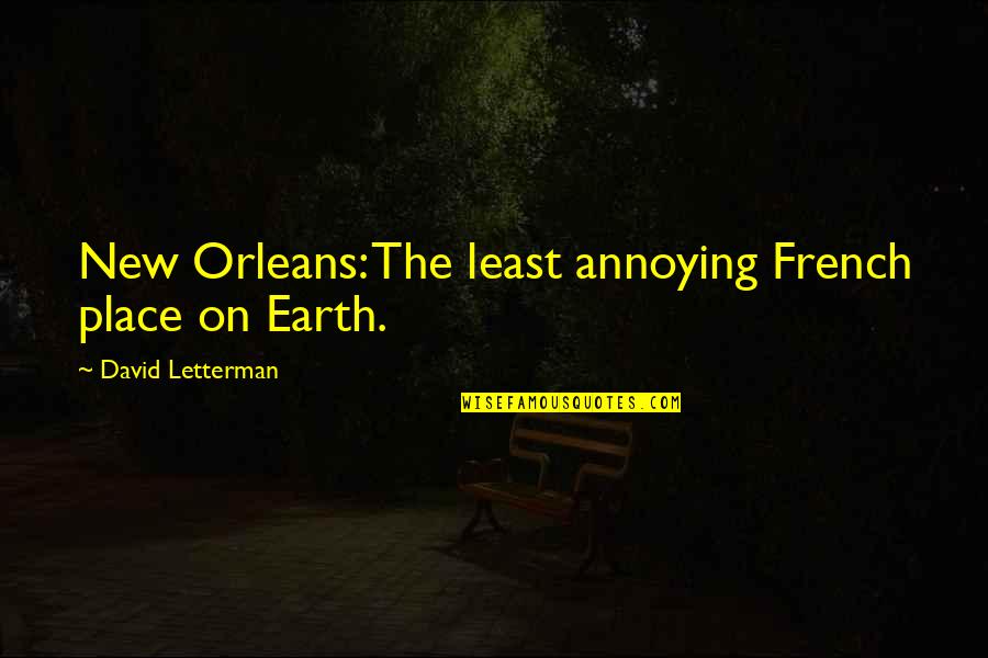 Letterman Quotes By David Letterman: New Orleans: The least annoying French place on