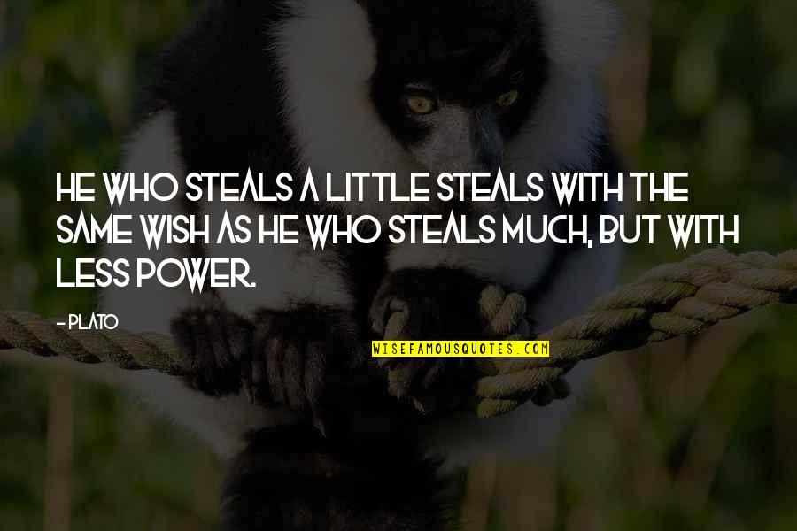 Lettermans Top Quotes By Plato: He who steals a little steals with the