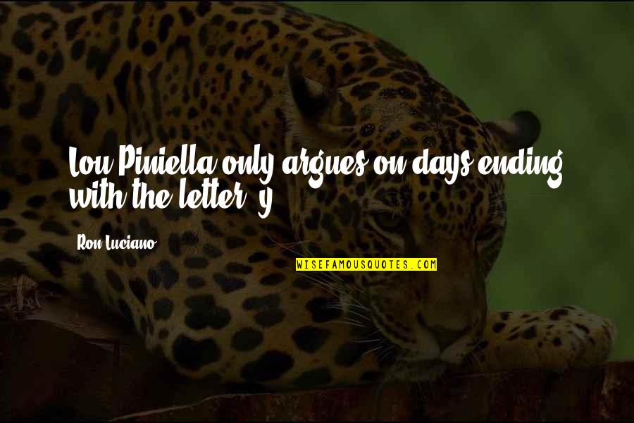 Letters Ending Quotes By Ron Luciano: Lou Piniella only argues on days ending with