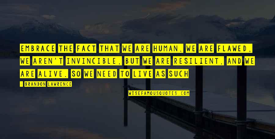 Letters That Quotes By Brandon Lawrence: Embrace the fact that we are human. We