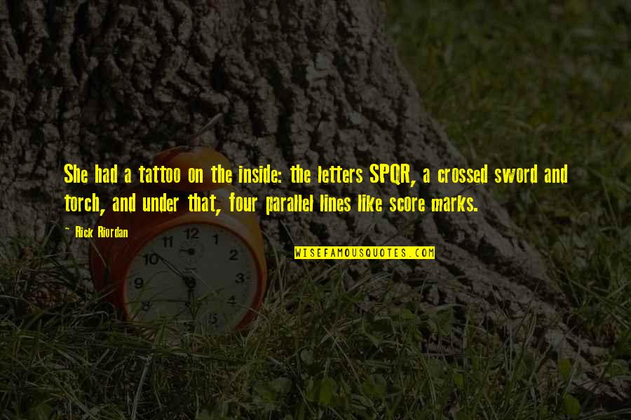Letters That Quotes By Rick Riordan: She had a tattoo on the inside: the Letters That Quotes By Rick Riordan: She had a tattoo on the inside: the
