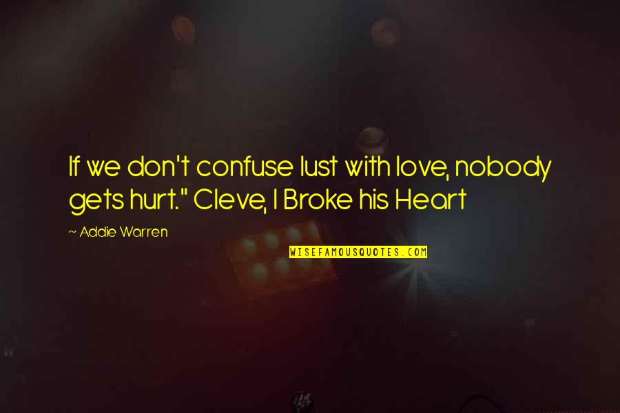 Letters To Jackie Quotes By Addie Warren: If we don't confuse lust with love, nobody