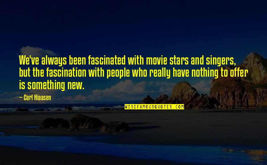 Letters To My Daughter Quotes By Carl Hiaasen: We've always been fascinated with movie stars and Letters To My Daughter Quotes By Carl Hiaasen: We've always been fascinated with movie stars and