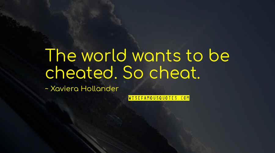 Lettieris Mercer Quotes By Xaviera Hollander: The world wants to be cheated. So cheat.