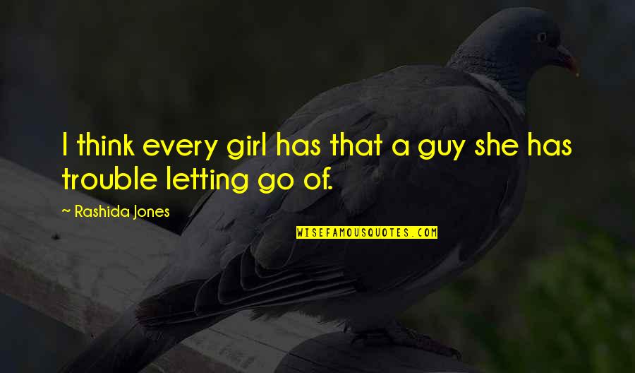Letting A Girl Go Quotes By Rashida Jones: I think every girl has that a guy