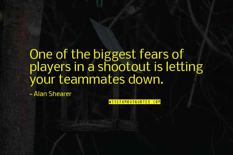 Letting Down Quotes By Alan Shearer: One of the biggest fears of players in