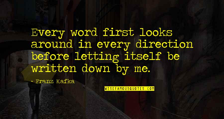 Letting Down Quotes By Franz Kafka: Every word first looks around in every direction