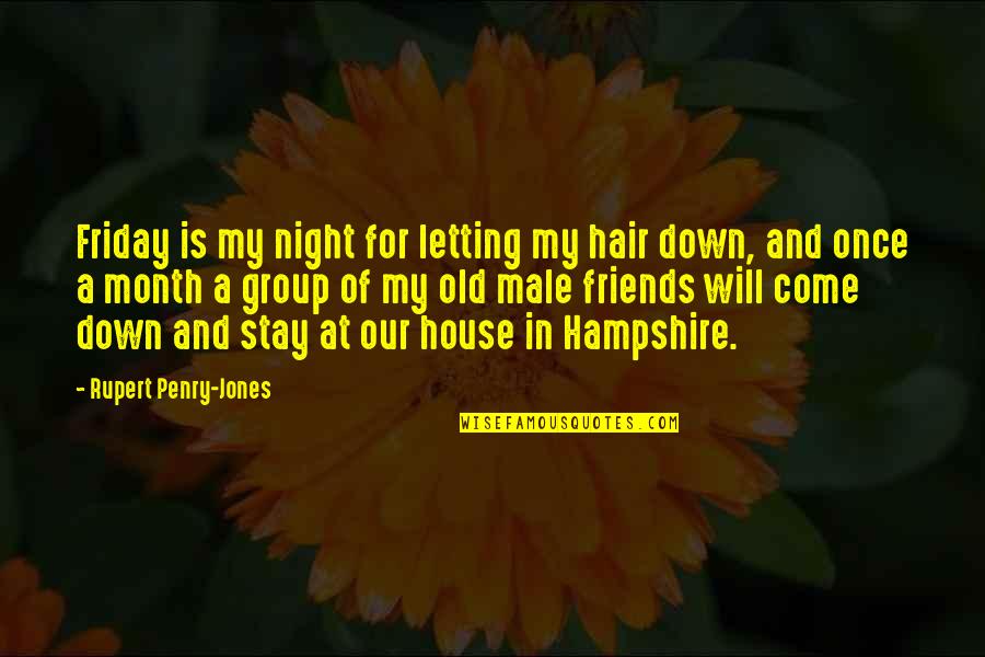 Letting Down Quotes By Rupert Penry-Jones: Friday is my night for letting my hair