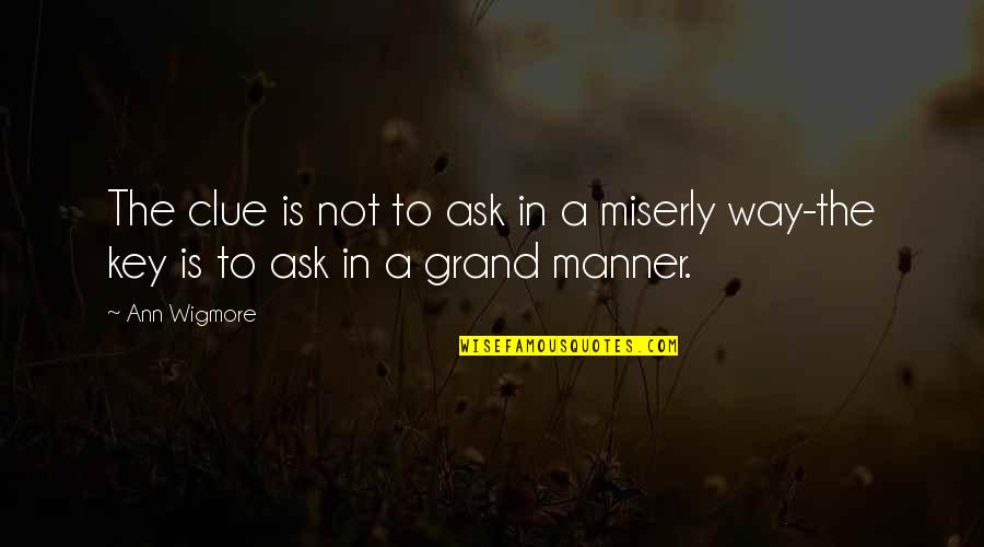 Letting Everyone Down Quotes By Ann Wigmore: The clue is not to ask in a