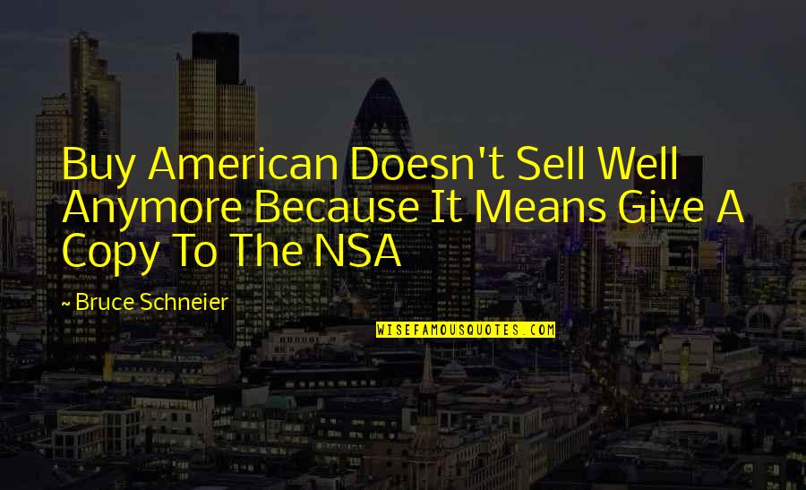 Letting Go After So Long Quotes By Bruce Schneier: Buy American Doesn't Sell Well Anymore Because It