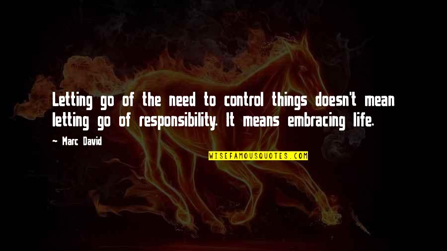 Letting Go Doesn't Mean Quotes By Marc David: Letting go of the need to control things