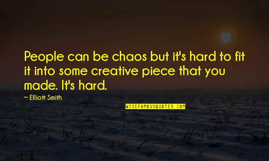 Letting Go Dog Quotes By Elliott Smith: People can be chaos but it's hard to