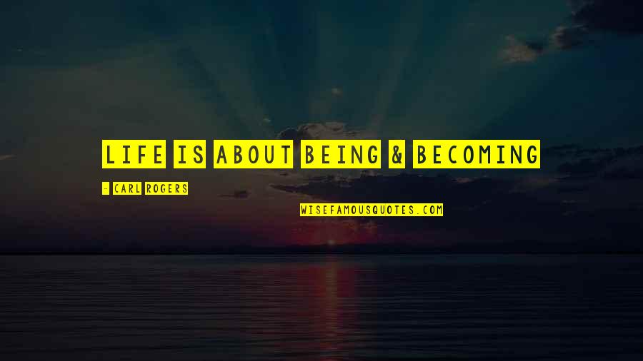 Letting Go Feeling Free Quotes By Carl Rogers: Life is about Being & Becoming