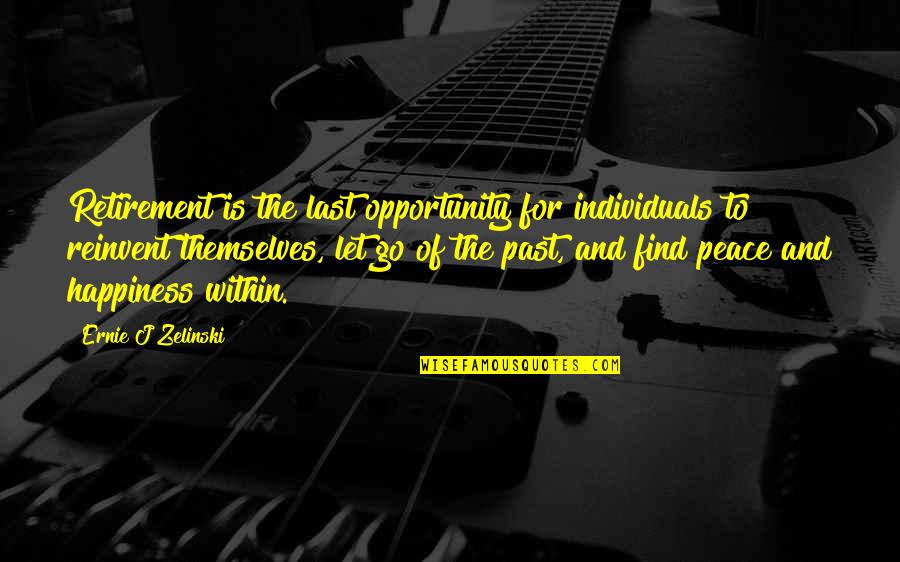 Letting Go Happiness Quotes By Ernie J Zelinski: Retirement is the last opportunity for individuals to