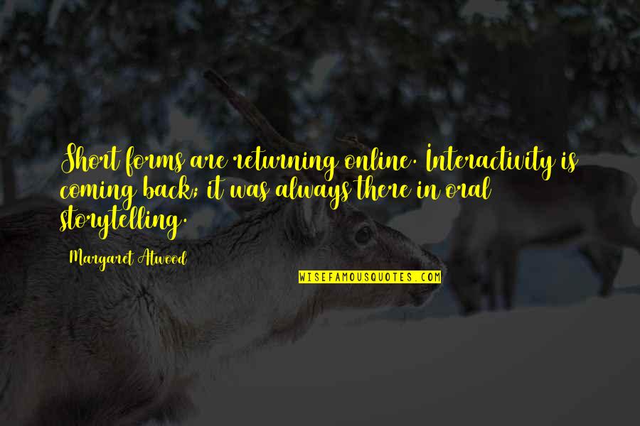 Letting Go Happiness Quotes By Margaret Atwood: Short forms are returning online. Interactivity is coming