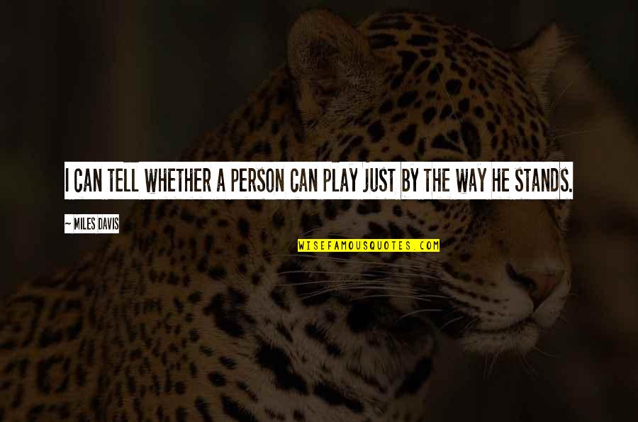 Letting Go Happiness Quotes By Miles Davis: I can tell whether a person can play