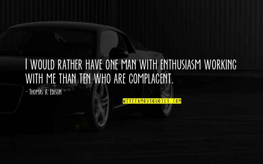 Letting Go Of A Married Man Quotes By Thomas A. Edison: I would rather have one man with enthusiasm