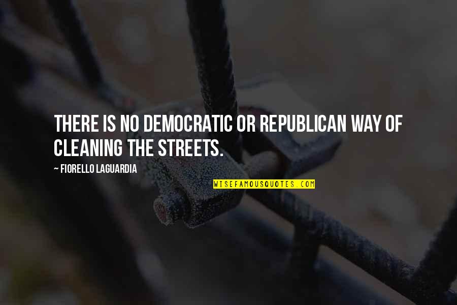 Letting Go Of Anger And Pain Quotes By Fiorello LaGuardia: There is no Democratic or Republican way of