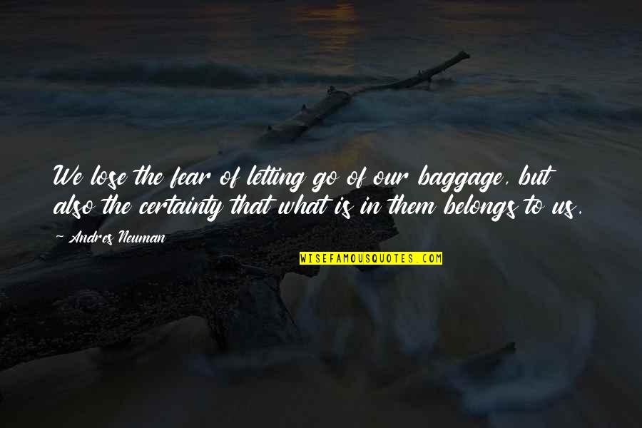 Letting Go Of Baggage Quotes By Andres Neuman: We lose the fear of letting go of