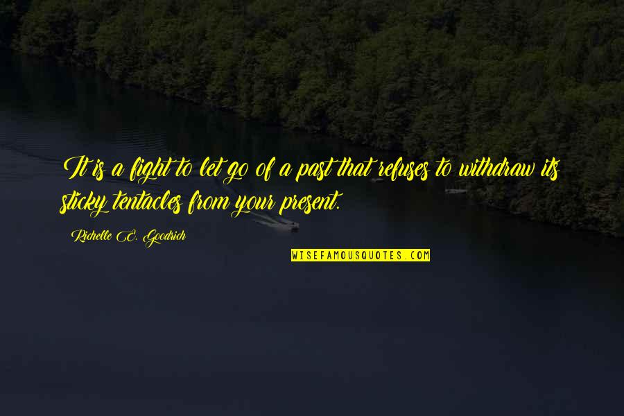 Letting Go Of Life Quotes By Richelle E. Goodrich: It is a fight to let go of