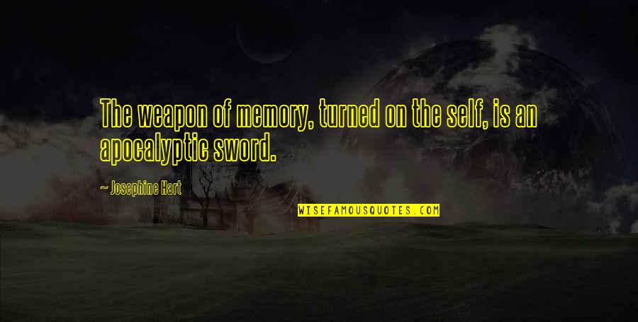 Letting Go Of Past Grudges Quotes By Josephine Hart: The weapon of memory, turned on the self,