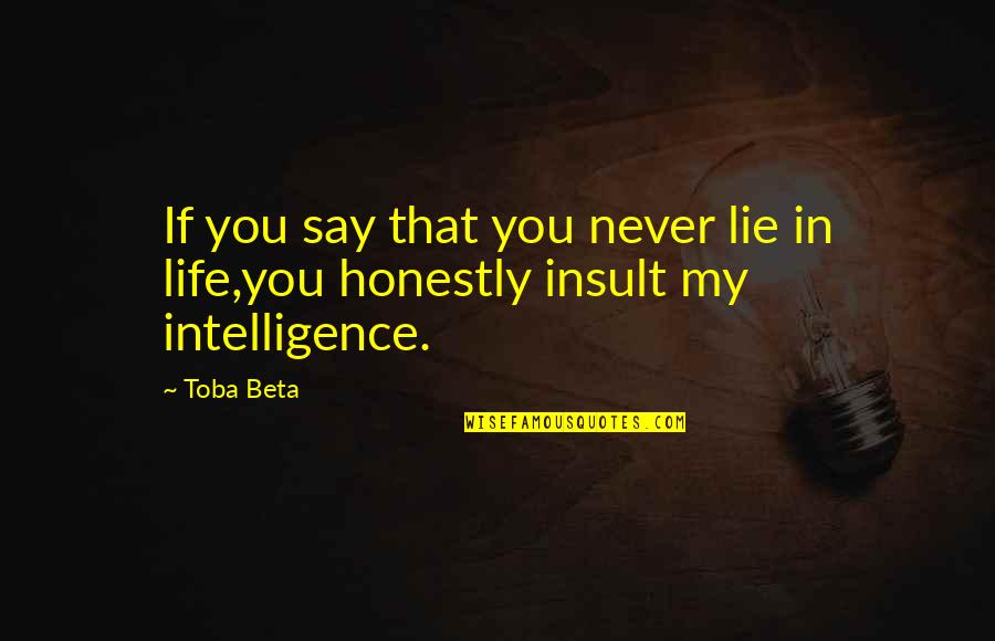 Letting Go Of Pointless Drama Quotes By Toba Beta: If you say that you never lie in