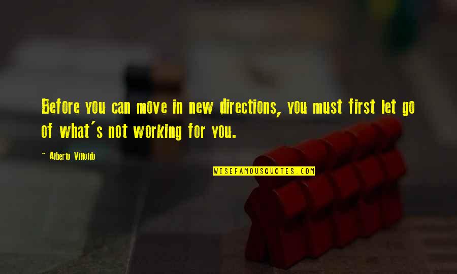 Letting Go Of Quotes By Alberto Villoldo: Before you can move in new directions, you