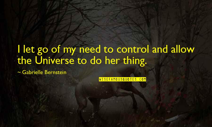 Letting Go Of Quotes By Gabrielle Bernstein: I let go of my need to control