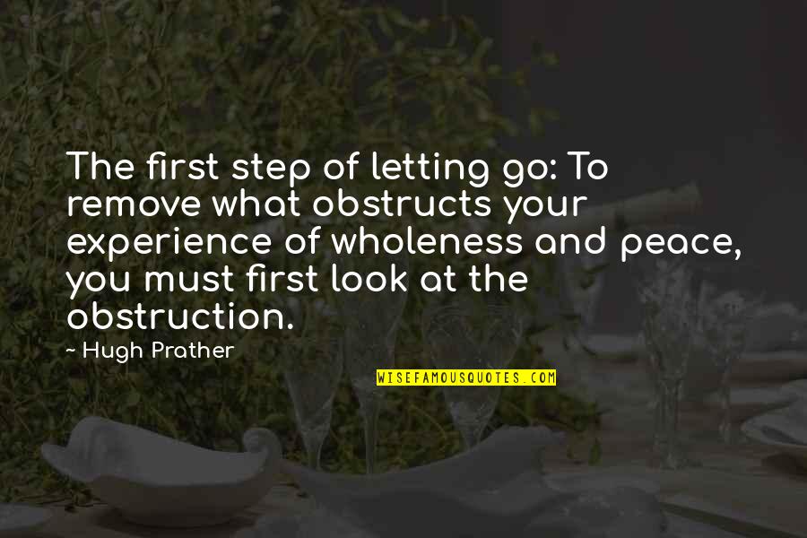 Letting Go Of Quotes By Hugh Prather: The first step of letting go: To remove