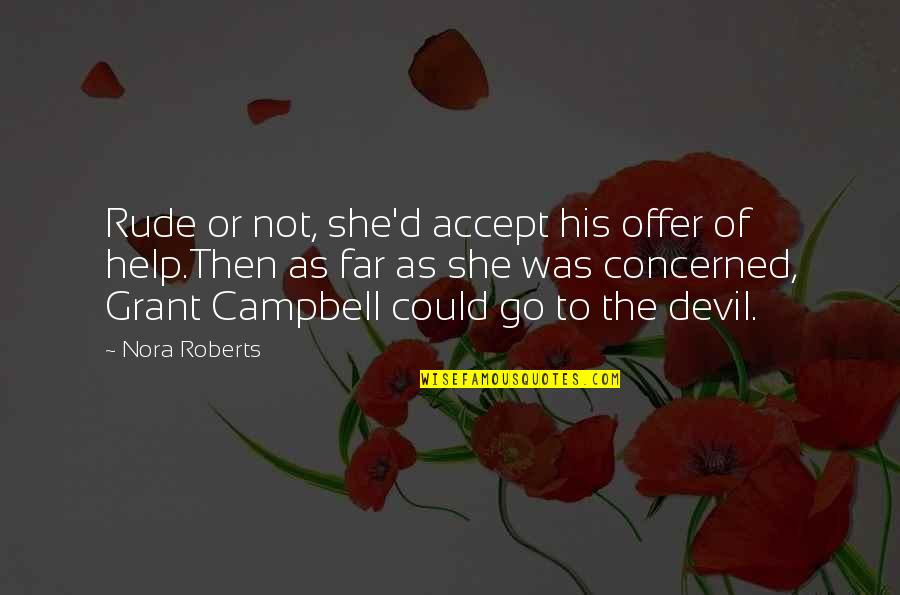 Letting Go Of Someone Special Quotes By Nora Roberts: Rude or not, she'd accept his offer of