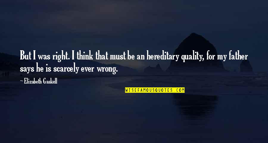 Letting Go Of Someone Who Hurt You Quotes By Elizabeth Gaskell: But I was right. I think that must